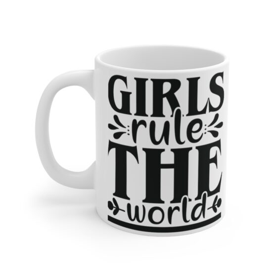 "Girls Rule the World" - Funny Double Sided Print - White Ceramic Mug 11oz