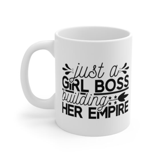 "Just a Girl Boss Building her Empire" - Funny Double Sided Print - White Ceramic Mug 11oz