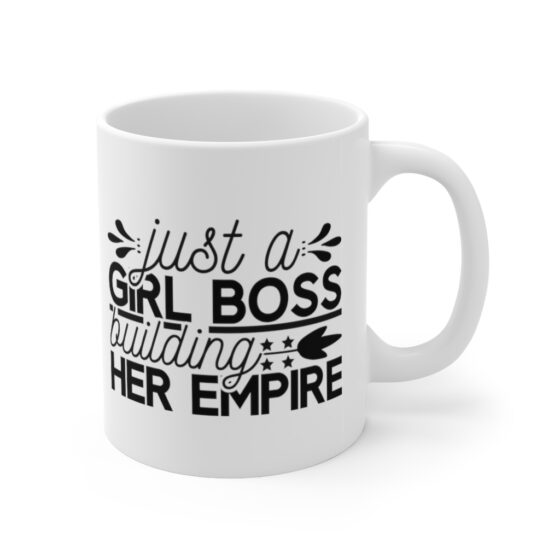 "Just a Girl Boss Building her Empire" - Funny Double Sided Print - White Ceramic Mug 11oz - Image 3