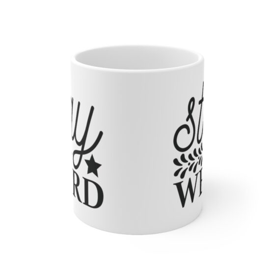 "Stay Weird" - Funny Double Sided Print - White Ceramic Mug 11oz - Image 2