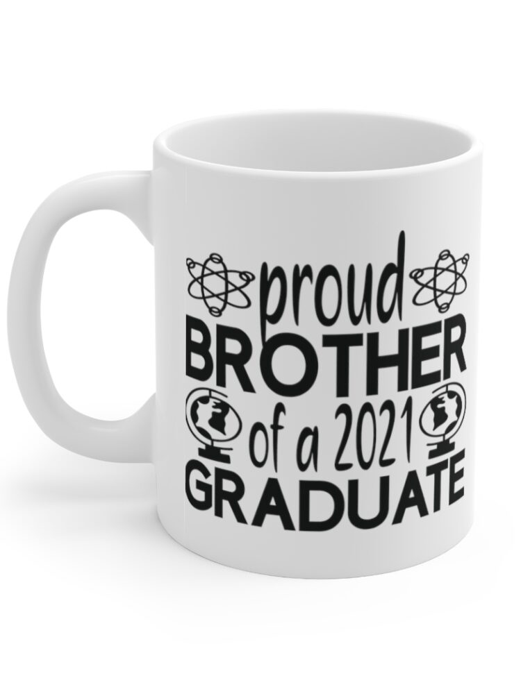"Proud Brother of a 2021 Graduate" - Funny Double Sided Print - White Ceramic Mug 11oz