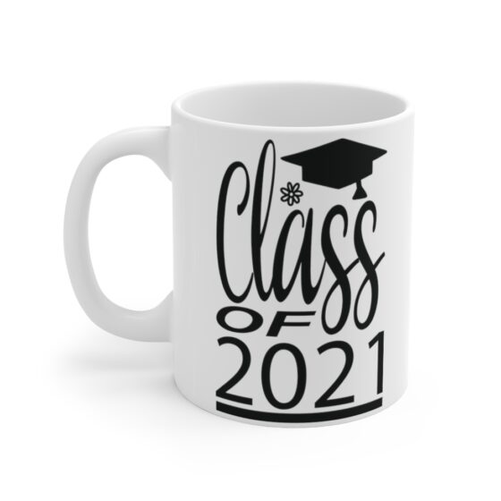 "Class of 2021" - Funny Double Sided Print - White Ceramic Mug 11oz