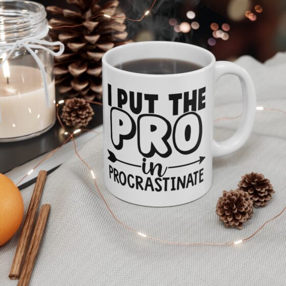 "I Put the Pro in Procrastinate" - Funny Double Sided Print - White Ceramic Mug 11oz - Image 4