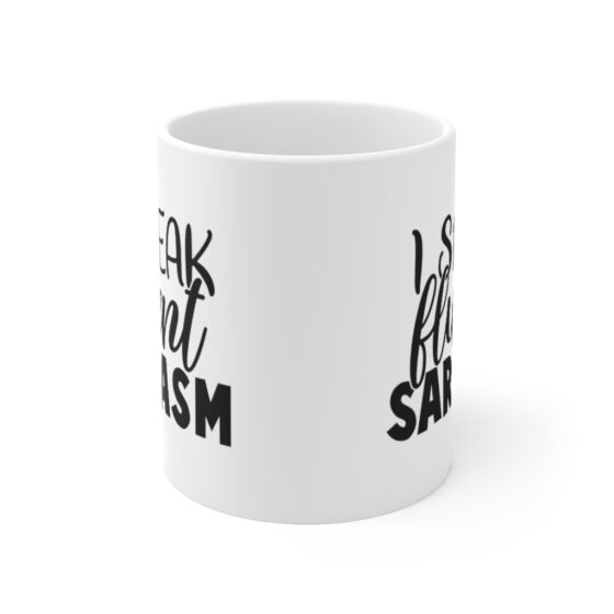 "I Speak Fluent Sarcasm" - Funny Double Sided Print - White Ceramic Mug 11oz - Image 2