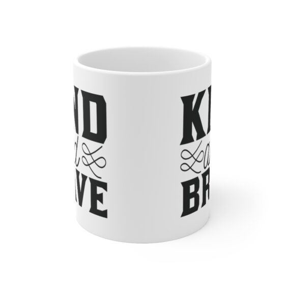 "Kind and Brave" - Funny Double Sided Print - White Ceramic Mug 11oz - Image 2