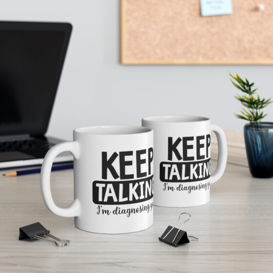 "Keep Talking I'm Diagnosing You" - Funny Double Sided Print - White Ceramic Mug 11oz - Image 5