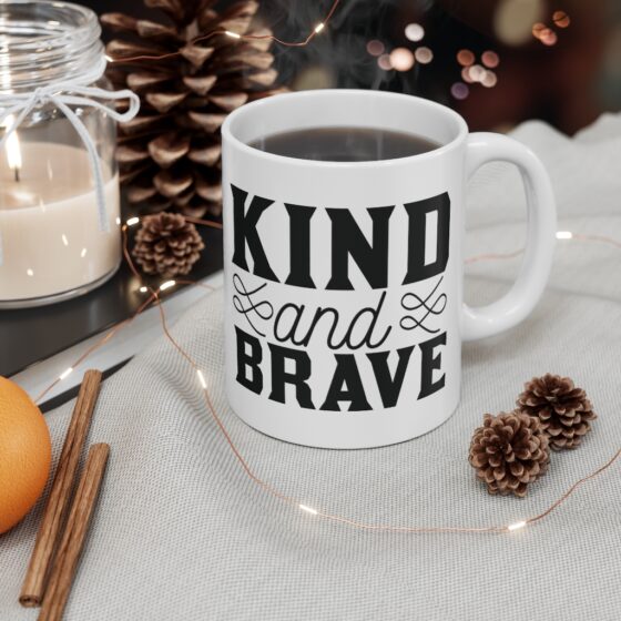 "Kind and Brave" - Funny Double Sided Print - White Ceramic Mug 11oz - Image 4