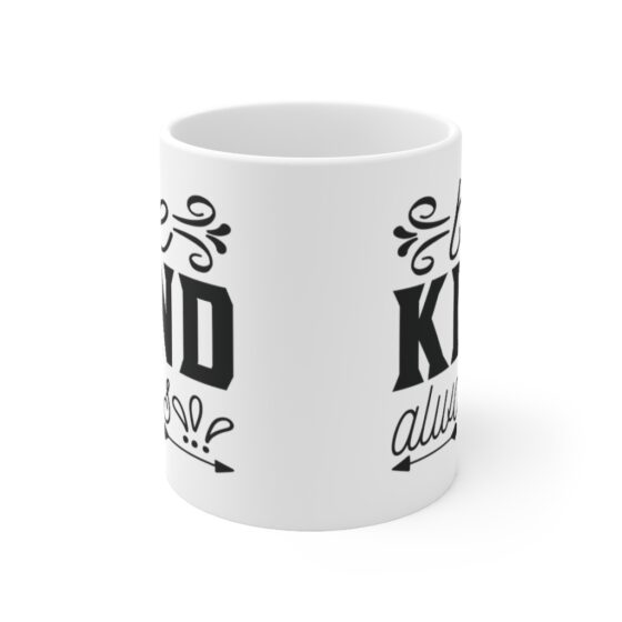 "Be Kind Always" - Funny Double Sided Print - White Ceramic Mug 11oz - Image 2