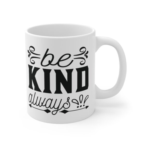 "Be Kind Always" - Funny Double Sided Print - White Ceramic Mug 11oz - Image 3