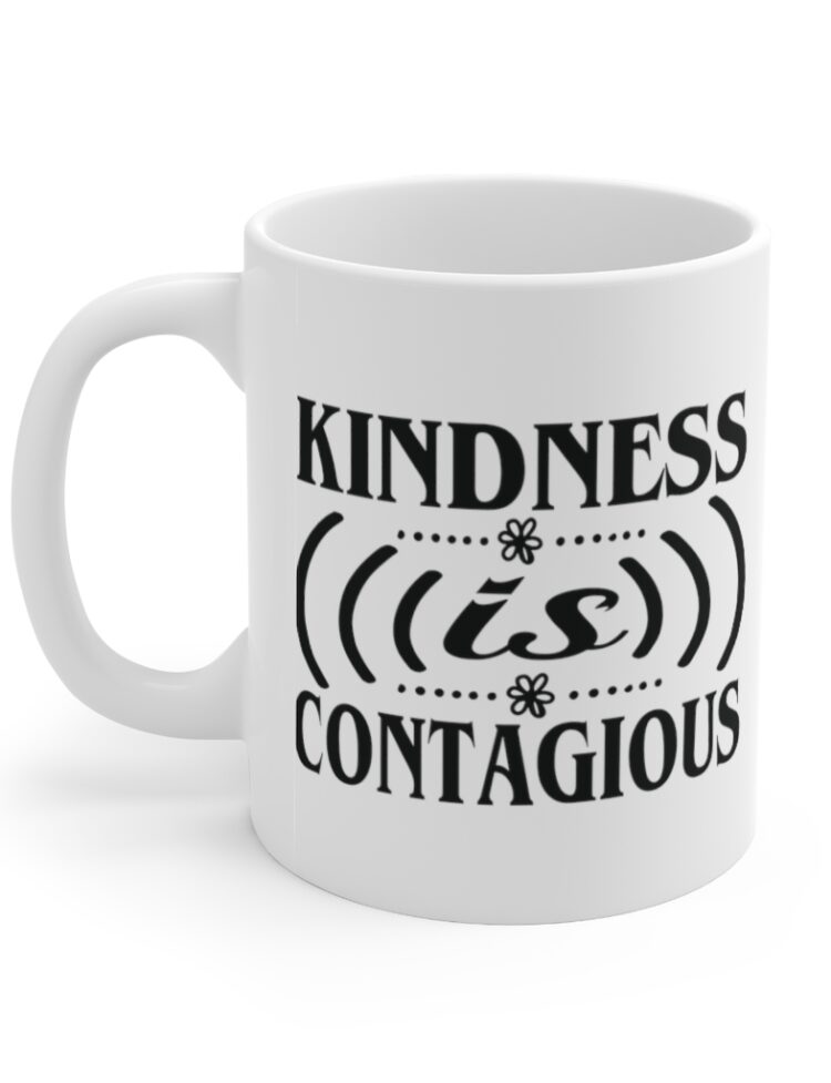"Kindness is Contagious" - Funny Double Sided Print - White Ceramic Mug 11oz