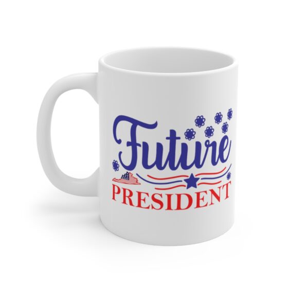 "Future President" - Funny Double Sided Print - White Ceramic Mug 11oz