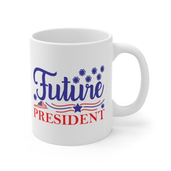 "Future President" - Funny Double Sided Print - White Ceramic Mug 11oz - Image 3