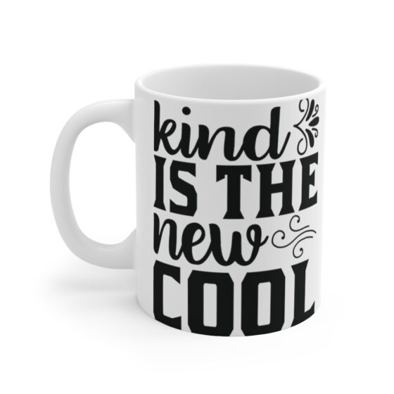 "Kind is the New Cool" - Funny Double Sided Print - White Ceramic Mug 11oz