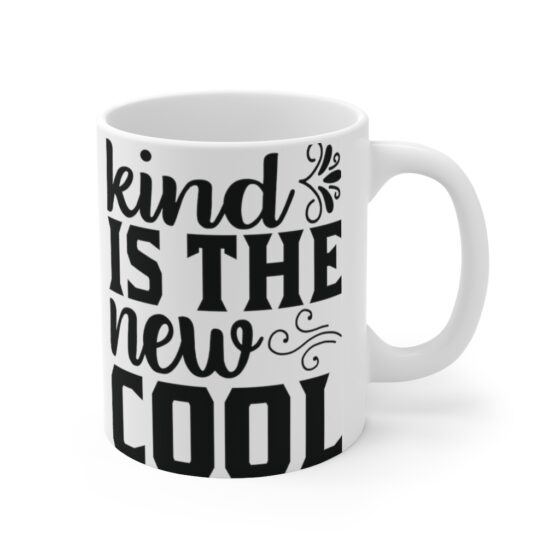 "Kind is the New Cool" - Funny Double Sided Print - White Ceramic Mug 11oz - Image 3