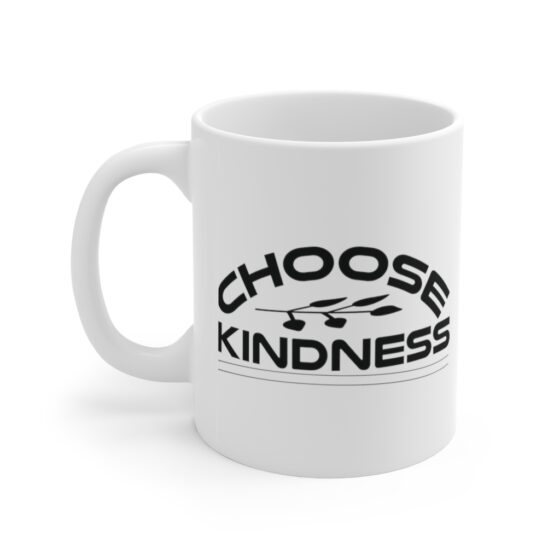 "Choose Kindness" - Funny Double Sided Print - White Ceramic Mug 11oz