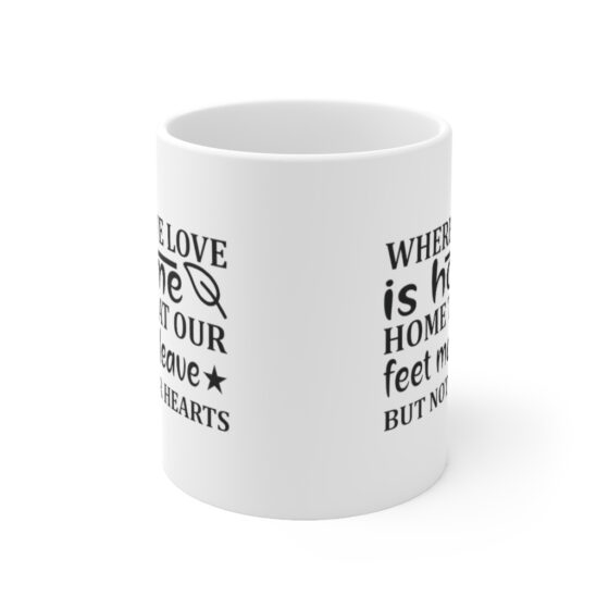 "Where We Love is Home Home that Our Feet May Leave but not Our Hearts" - Funny Double Sided Print - White Ceramic Mug 11oz - Image 2