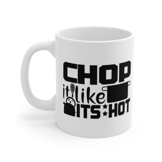 "Chop It Like It's Hot" - Funny Double Sided Print - White Ceramic Mug 11oz