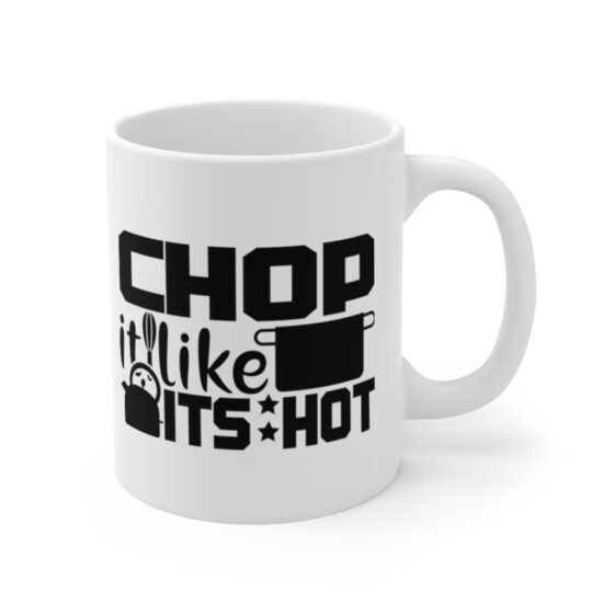 "Chop It Like It's Hot" - Funny Double Sided Print - White Ceramic Mug 11oz - Image 3