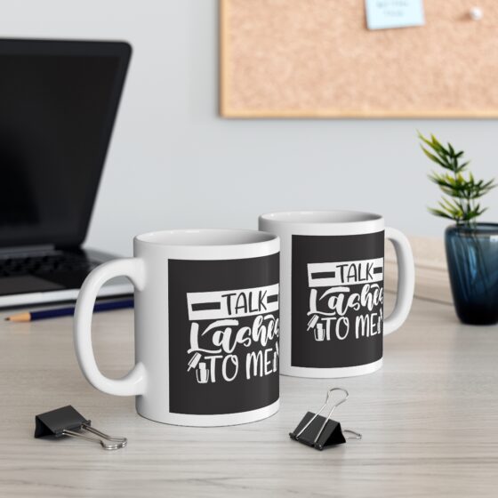"Talk Lashes To Me" - Funny Double Sided Print - White Ceramic Mug 11oz - Image 5