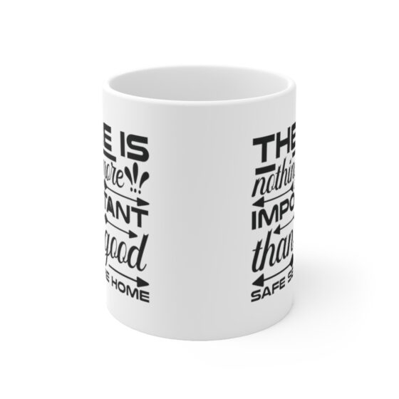 "There is Nothing More Important than a Good Safe Secure Home" - Funny Double Sided Print - White Ceramic Mug 11oz - Image 2