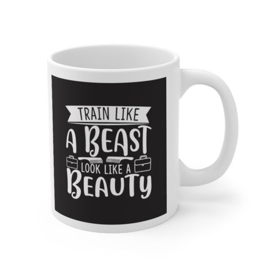 "Train like a Beast Look like a Beauty" - Funny Double Sided Print - White Ceramic Mug 11oz - Image 3