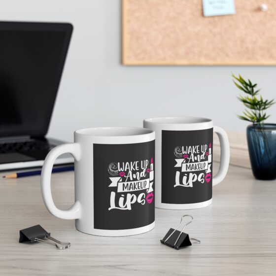 "Wake Up and Makeup Lips" - Funny Double Sided Print - White Ceramic Mug 11oz - Image 5