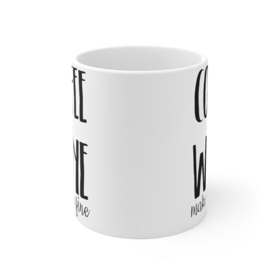 "Coffee and Wine Makes Me Fine" - Funny Double Sided Print - White Ceramic Mug 11oz - Image 2