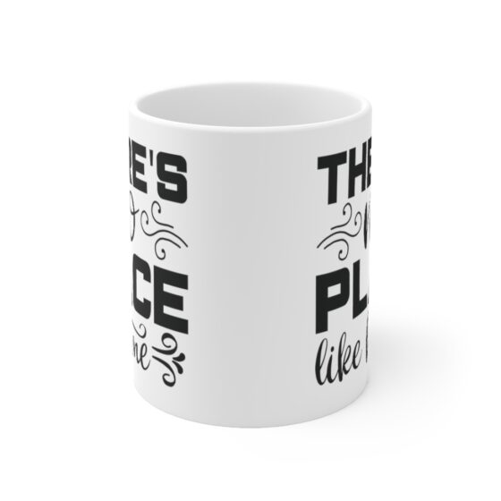 "There's No Place Like Home" - Funny Double Sided Print - White Ceramic Mug 11oz - Image 2