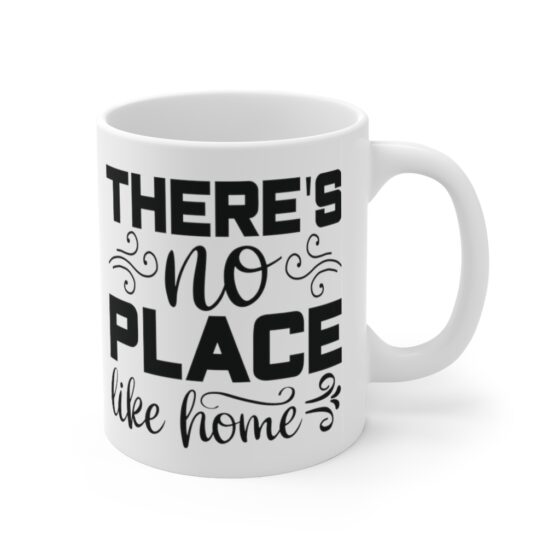 "There's No Place Like Home" - Funny Double Sided Print - White Ceramic Mug 11oz - Image 3