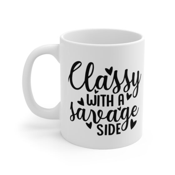 "Classy with a Savage Side" - Funny Double Sided Print - White Ceramic Mug 11oz