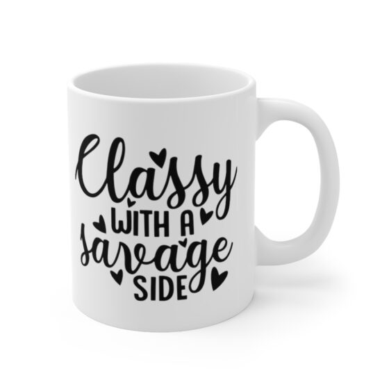 "Classy with a Savage Side" - Funny Double Sided Print - White Ceramic Mug 11oz - Image 3