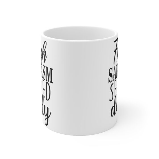 "Fresh Sarcasm Served Daily" - Funny Double Sided Print - White Ceramic Mug 11oz - Image 2