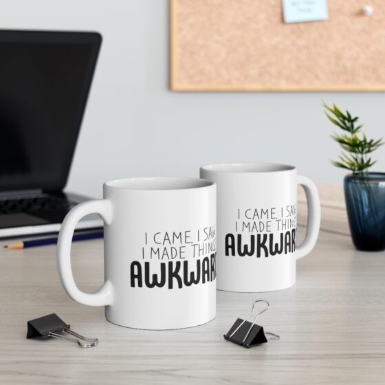 "I Came. I Saw. I Made Things Awkward." - Funny Double Sided Print - White Ceramic Mug 11oz - Image 5