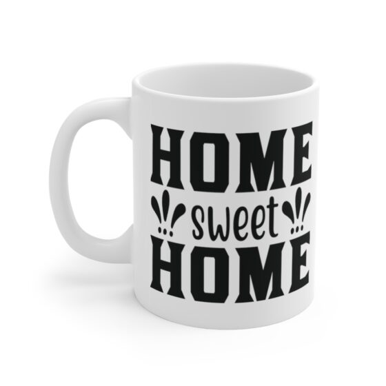 "Home Sweet Home" - Funny Double Sided Print - White Ceramic Mug 11oz