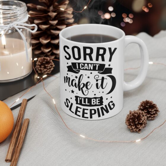 "Sorry I Can't Make It I'll Be Sleeping" - Funny Double Sided Print - White Ceramic Mug 11oz - Image 4