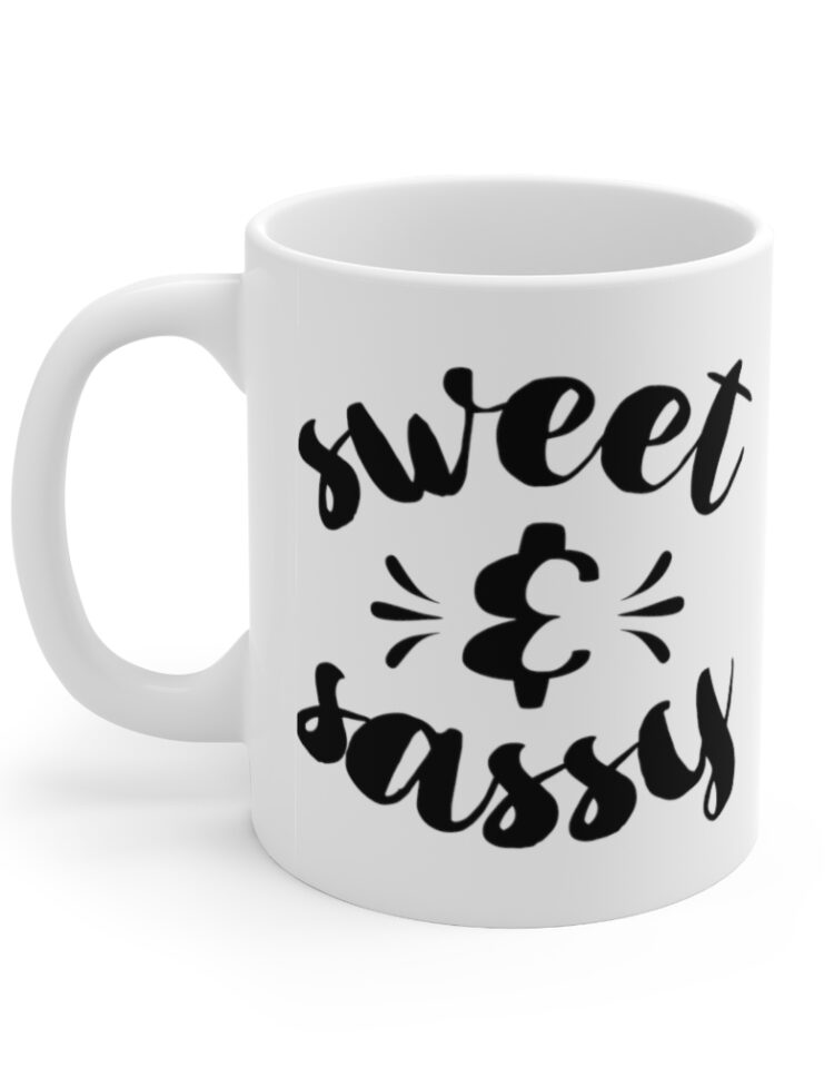 "Sweet And Sassy" - Funny Double Sided Print - White Ceramic Mug 11oz