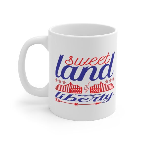 "Sweet Land of Liberty" - Funny Double Sided Print - White Ceramic Mug 11oz
