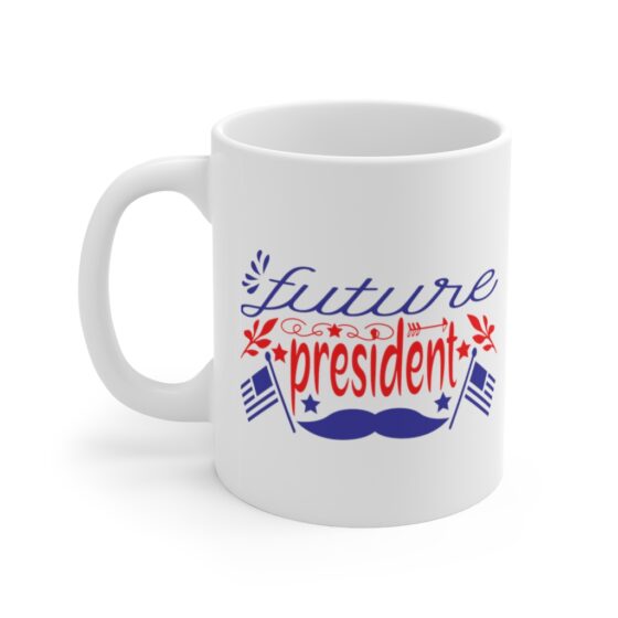 "Future President" - Funny Double Sided Print - White Ceramic Mug 11oz