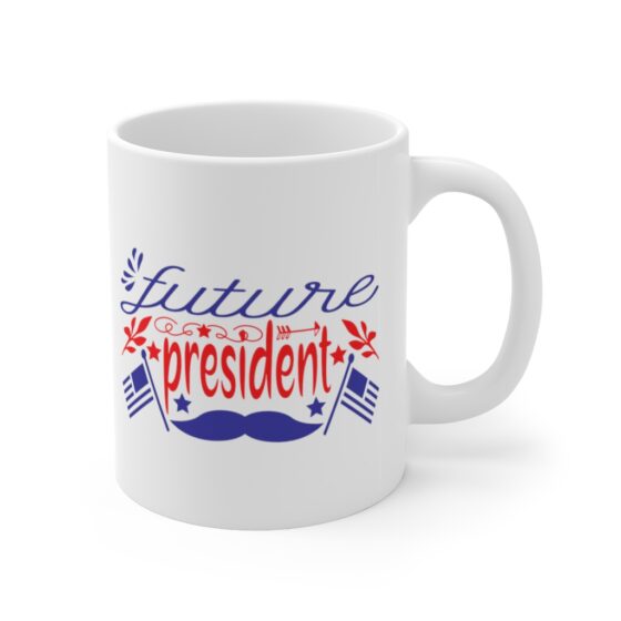 "Future President" - Funny Double Sided Print - White Ceramic Mug 11oz - Image 3