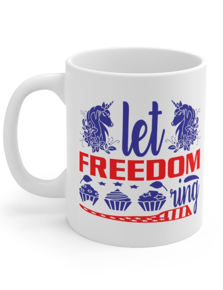 "Let Freedom Ring" - Funny Double Sided Print - White Ceramic Mug 11oz