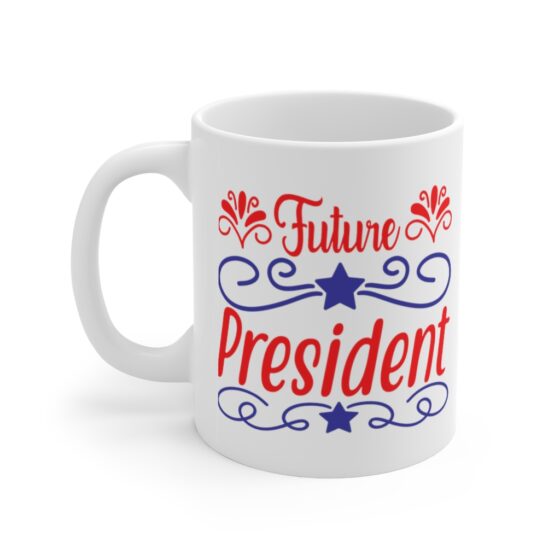 "Future President" - Funny Double Sided Print - White Ceramic Mug 11oz