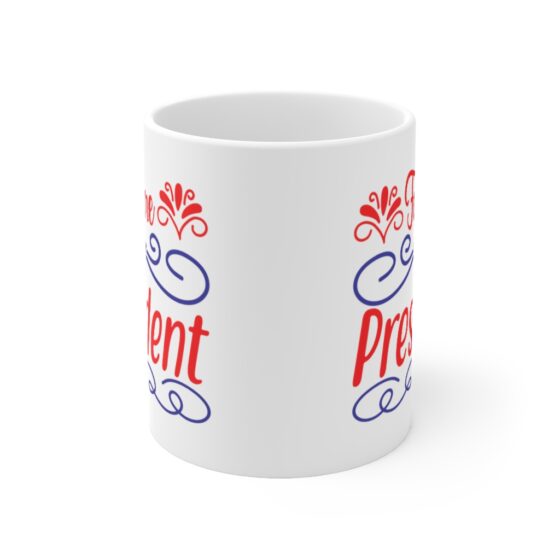 "Future President" - Funny Double Sided Print - White Ceramic Mug 11oz - Image 2