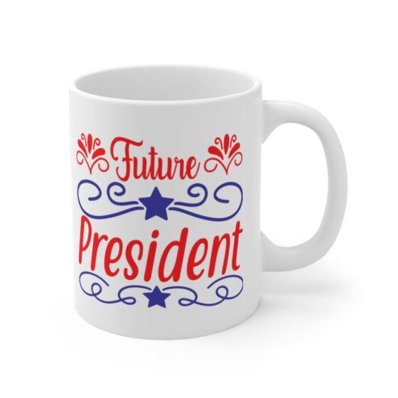 "Future President" - Funny Double Sided Print - White Ceramic Mug 11oz - Image 3