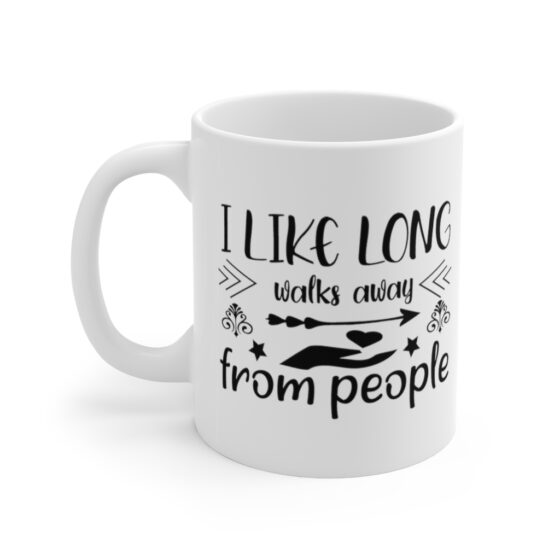 "I Like Long Walks Away from People" - Funny Double Sided Print - White Ceramic Mug 11oz