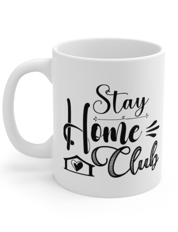 "Stay Home Club" - Funny Double Sided Print - White Ceramic Mug 11oz