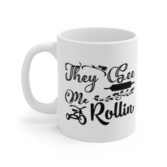 "They See Me Rollin" - Funny Double Sided Print - White Ceramic Mug 11oz