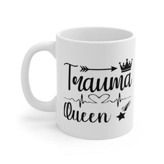 "Trauma Queen" - Funny Double Sided Print - White Ceramic Mug 11oz