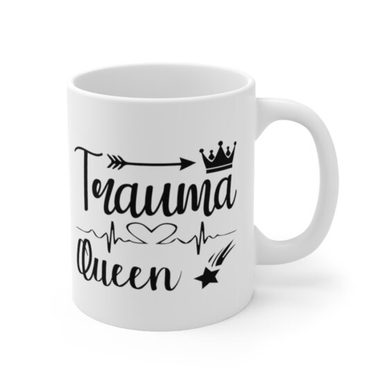 "Trauma Queen" - Funny Double Sided Print - White Ceramic Mug 11oz - Image 3