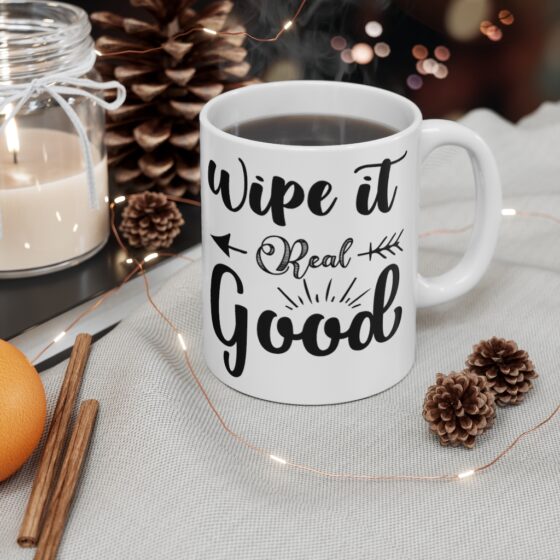 "Wipe It Real Good" - Funny Double Sided Print - White Ceramic Mug 11oz - Image 4