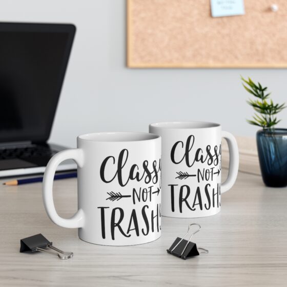 "Classy Not Trashy" - Funny Double Sided Print - White Ceramic Mug 11oz - Image 5